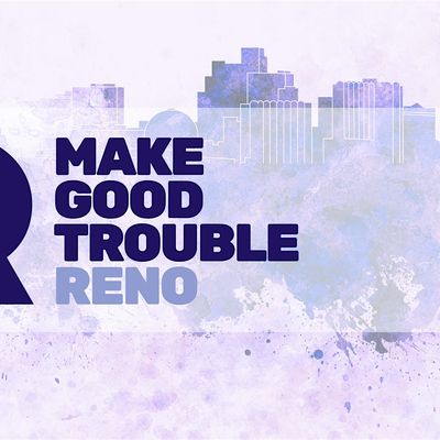 Make Good Trouble Reno