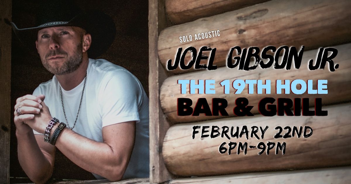 Joel Gibson Jr. @ The 19th Hole Bar & Grill 