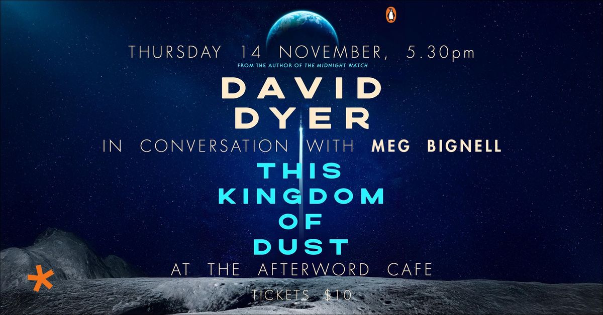 This Kingdom of Dust: David Dyer in conversation with Meg Bignell