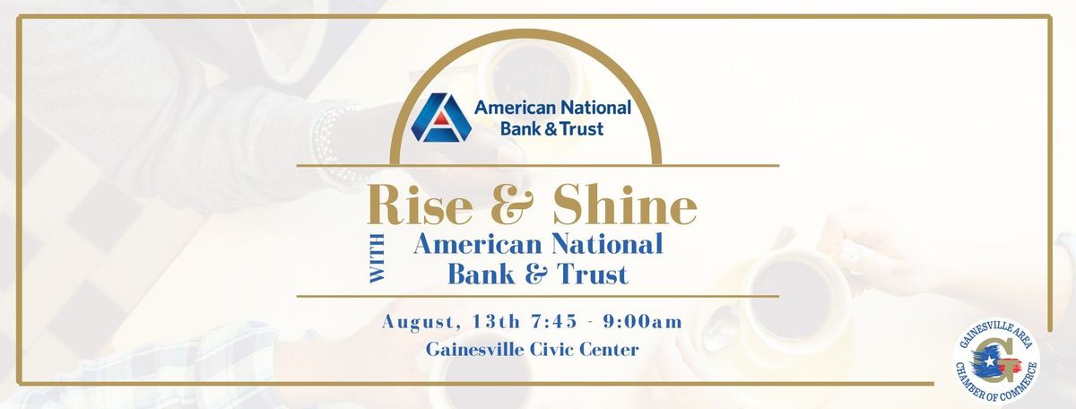 Rise & Shine Hosted by American National Bank & Trust