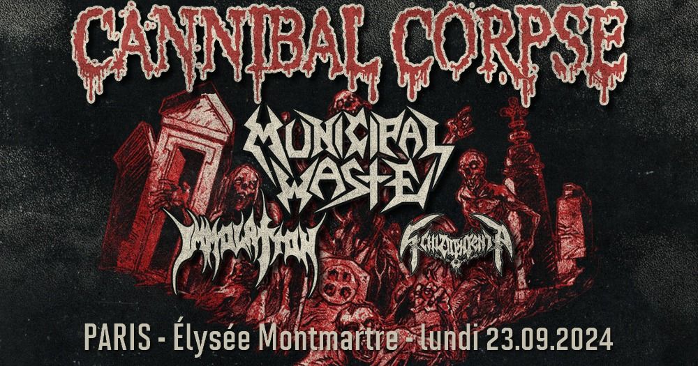 Cannibal Corpse, Municipal Waste, Immolation, Schizophrenia \/\/ Paris