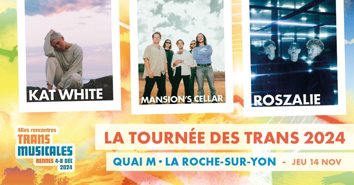 TOURN\u00c9E DES TRANS \/\/ QUAI M \u00b7 LA ROCHE-SUR-YON - KAT WHITE + MANSION'S CELLAR + ROSZALIE - COMPLET