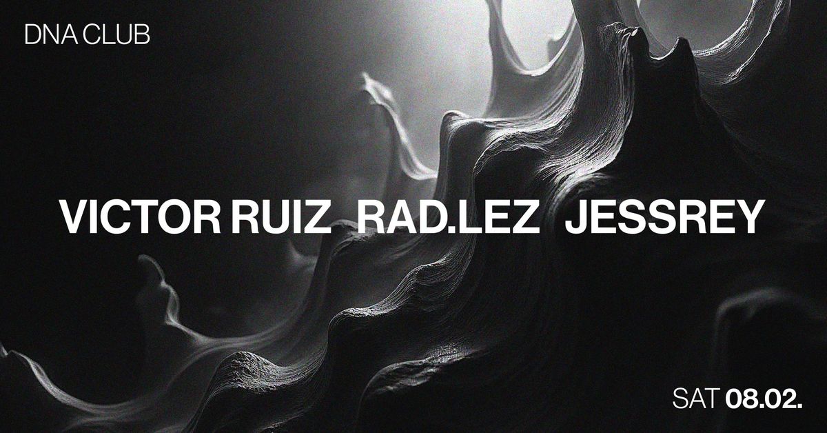 DNA w\/ VICTOR RUIZ + JESSREY + RAD.LEZ