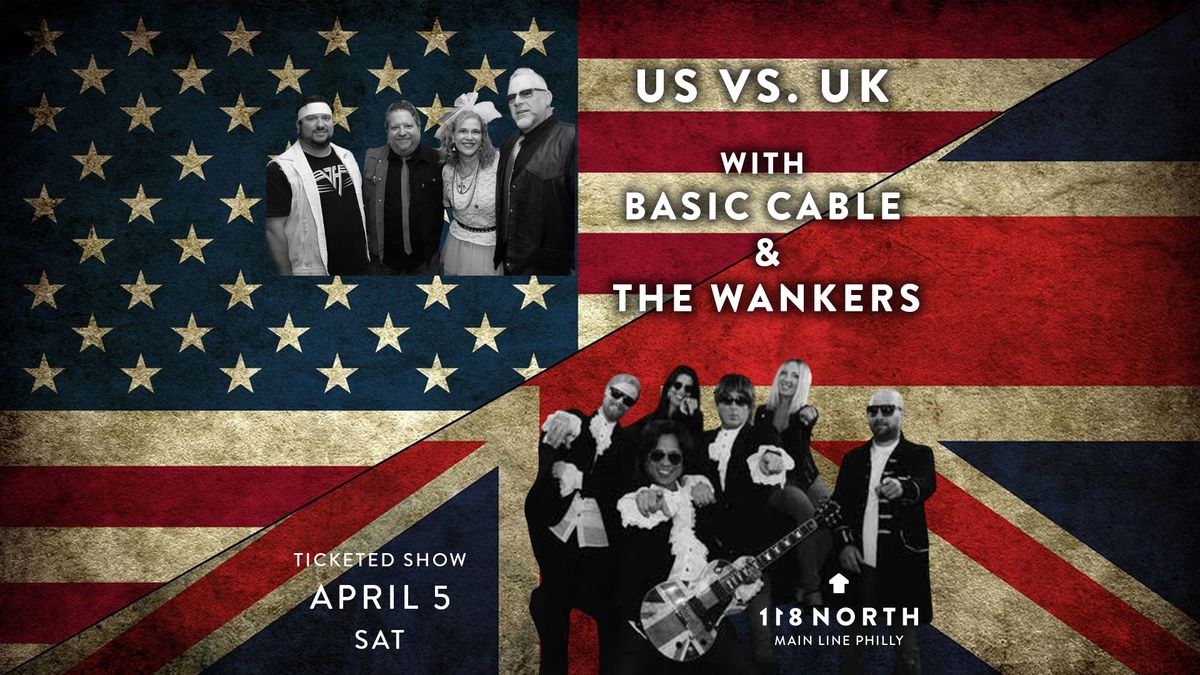 UK vs. US with Basic Cable + The Wankers at 118 North 4\/5