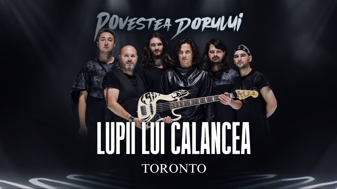 LUPII LUI CALANCEA LA TORONTO