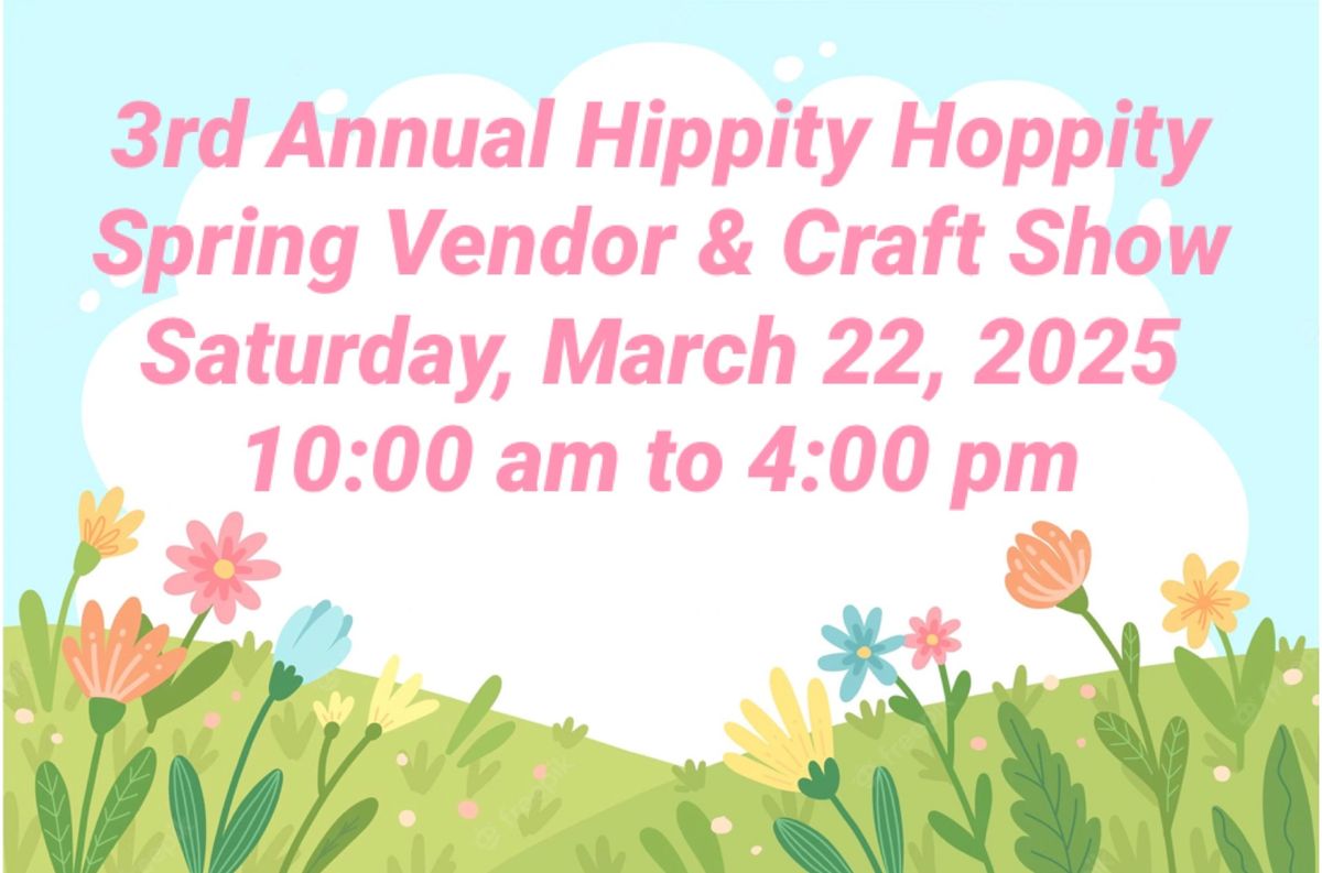 3rd Annual Hippity Hoppity Spring Vendor & Craft Show