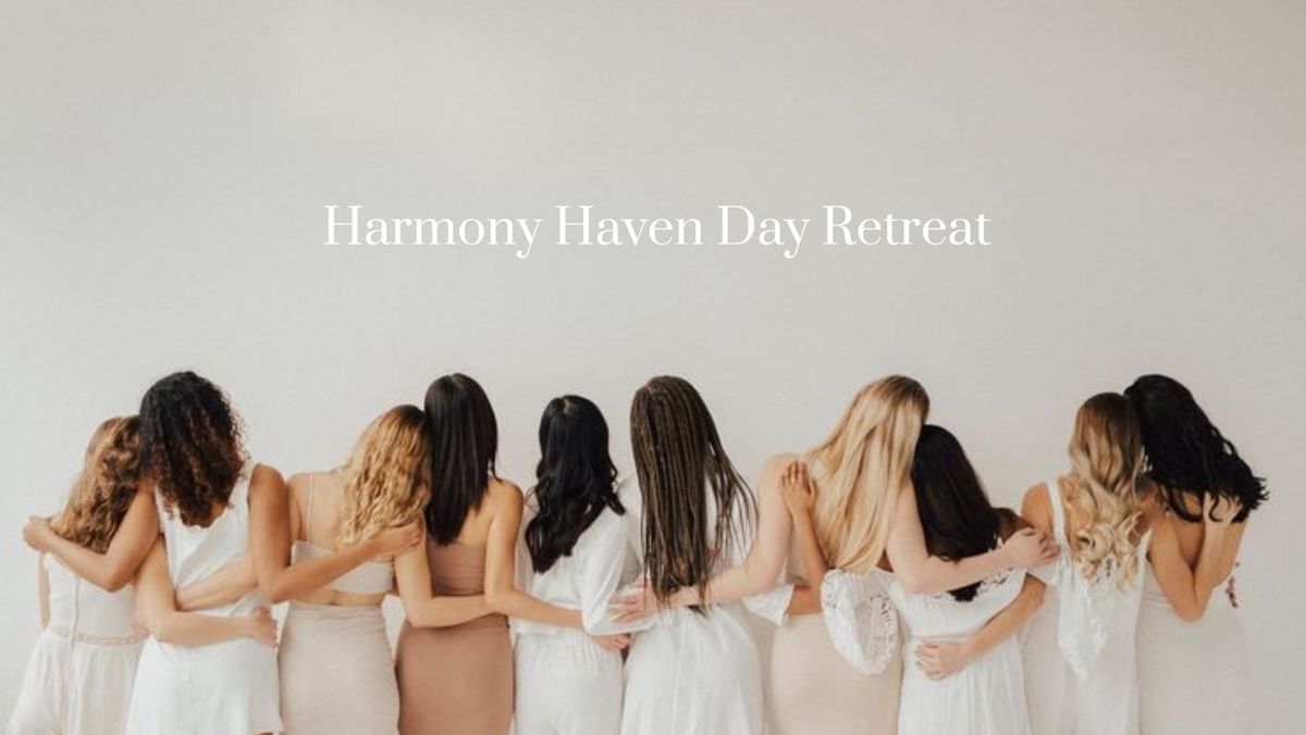 Harmony Haven Retreat Day 