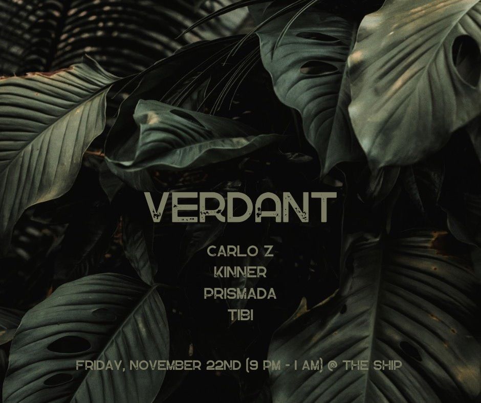 VERDANT ~ DJs Carlo Z, Kinner, Prismada, Tibi