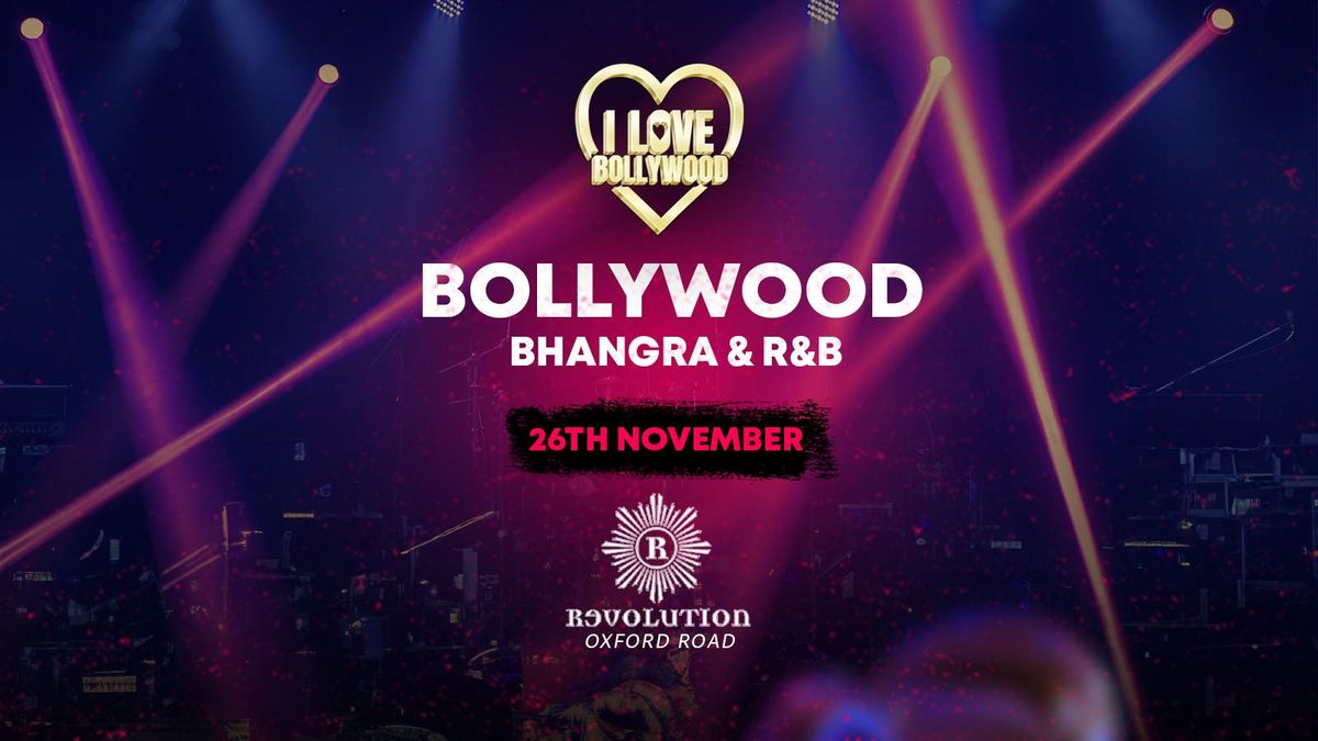 I Love Bollywood Manchester - Tuesday 26th November | Revolution Oxford Road