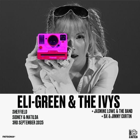 Eli- Green &amp; The Ivys + Jasmine Lowe and the band + Bx and Jimmy Curtin