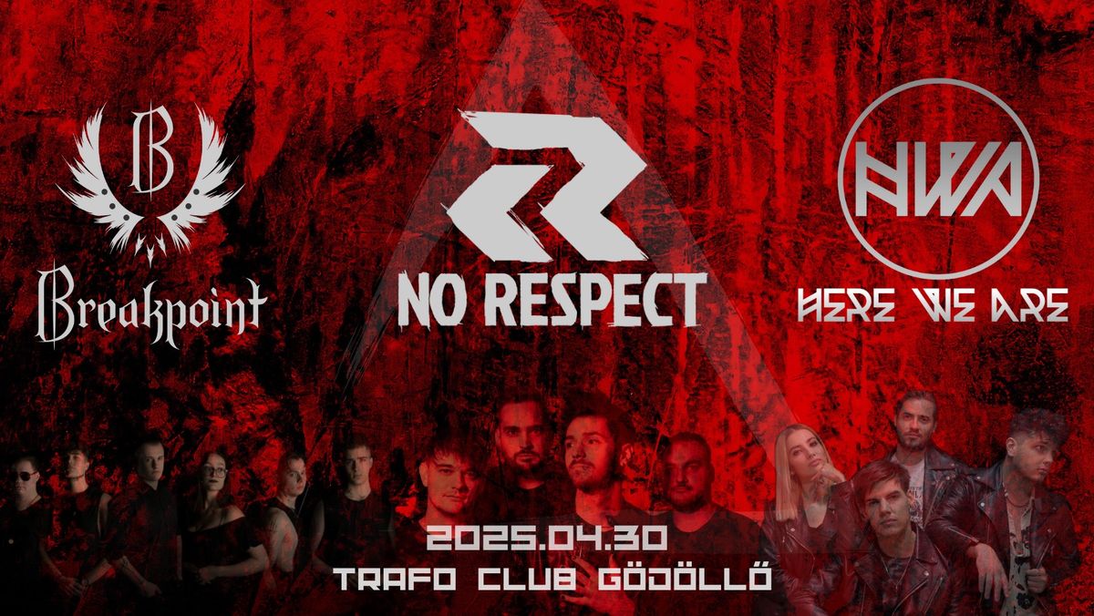 No Respect X Here We Are X Breakpoint @ Trafo Club G\u00f6d\u00f6ll\u0151