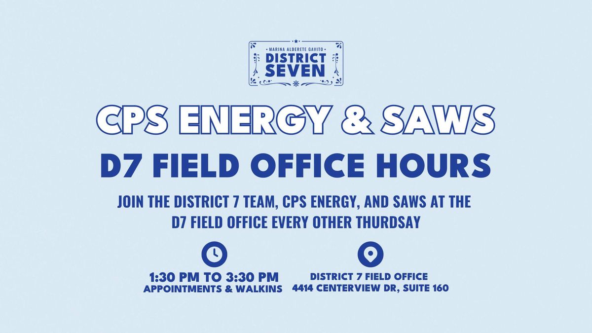 CPS Energy & SAWS: D7 Field Office Hours