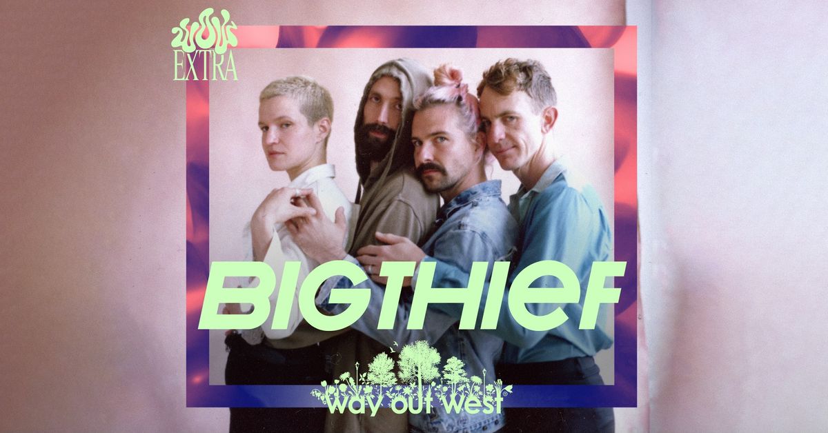 Big Thief | WOW Extra