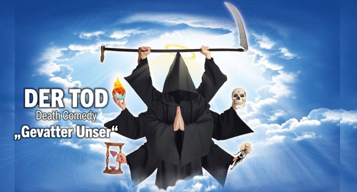 DER TOD - Death Comedy  |  \u201eGevatter Unser"