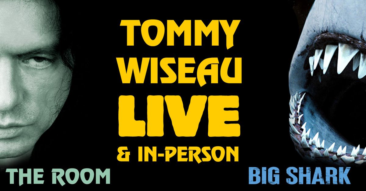 THE ROOM & BIG SHARK w\/ Tommy Wiseau LIVE & In-Person