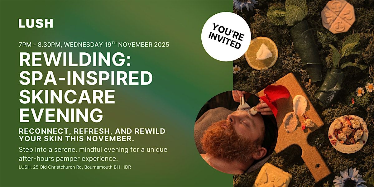 Rewilding: Spa-Inspired Skincare Evening at LUSH Bournemouth