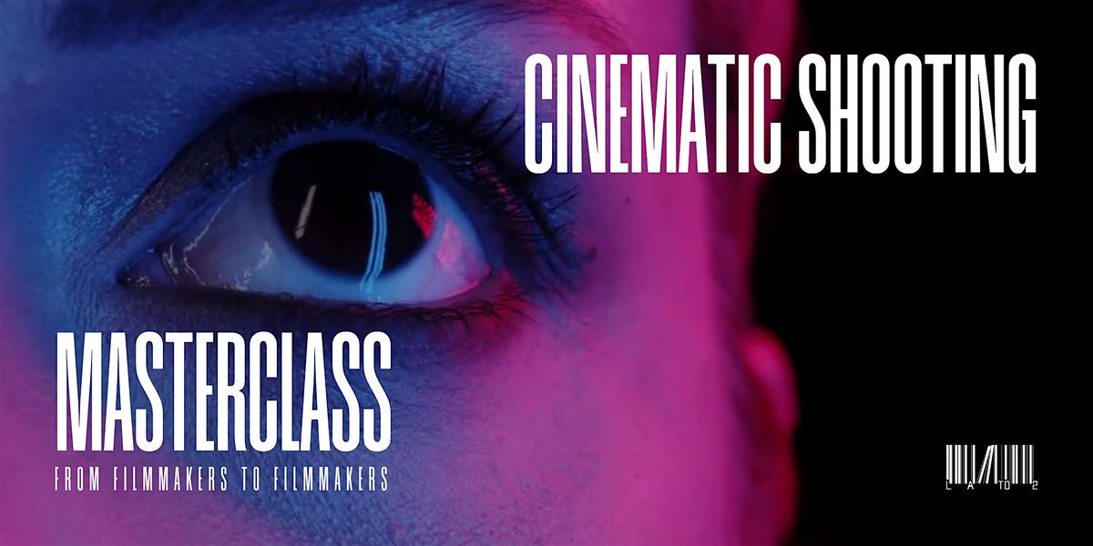 Cinematic Shooting Workshop 4 Filmmakers