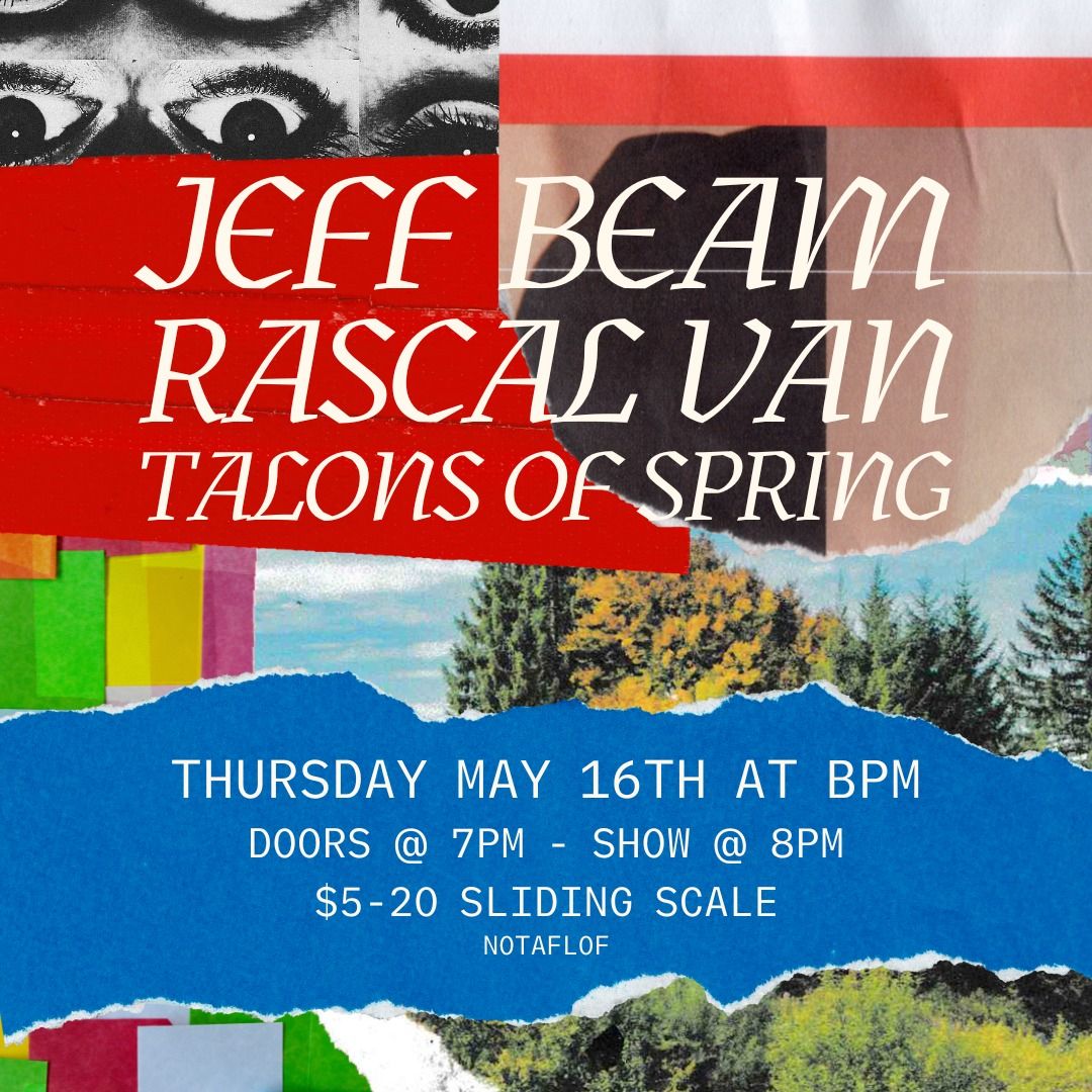 Talons of Spring \/ Jeff Beam \/ Rascal Van at BPM 5\/16