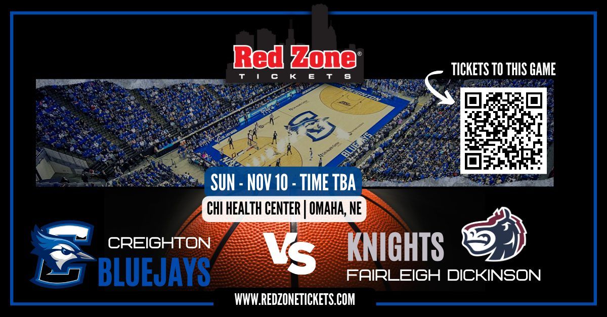 Creighton Men's Basketball vs Fairleigh Dickinson - TIME TBA