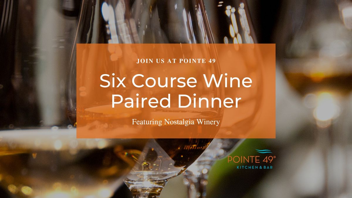 Six Course Wine Paired Dinner at Pointe 49 Featuring Nostalgia Wines