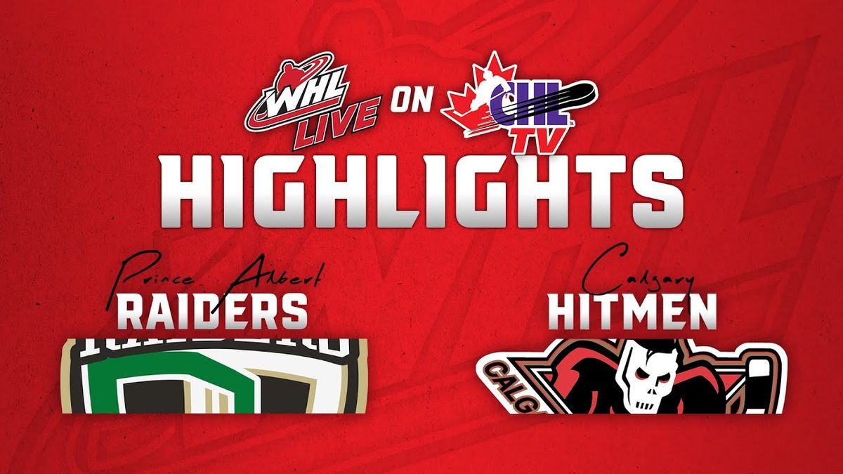 Prince Albert Raiders vs. Calgary Hitmen