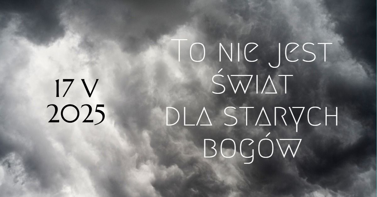 Larp "To nie jest \u015bwiat dla starych bog\u00f3w", edycja nr 3