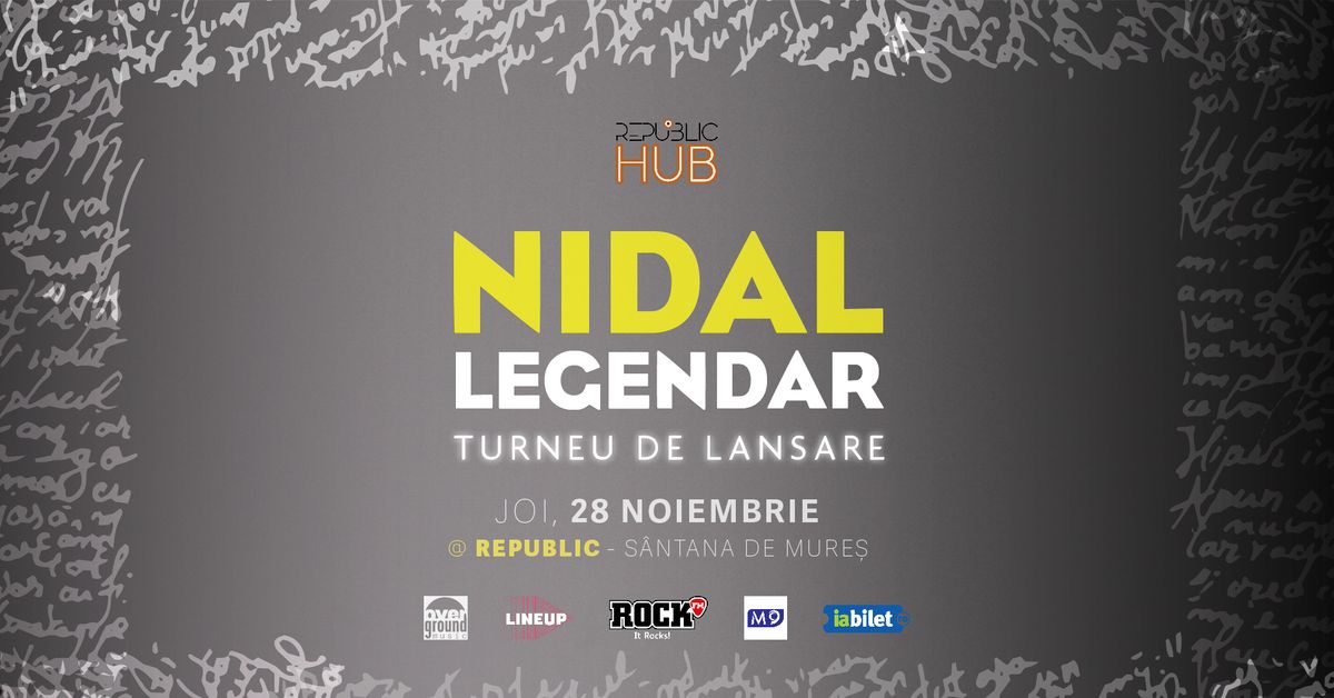 NIDAL Turneu Lansare \u201eLEGENDAR\u201d 28NOV24 @Republic Hub