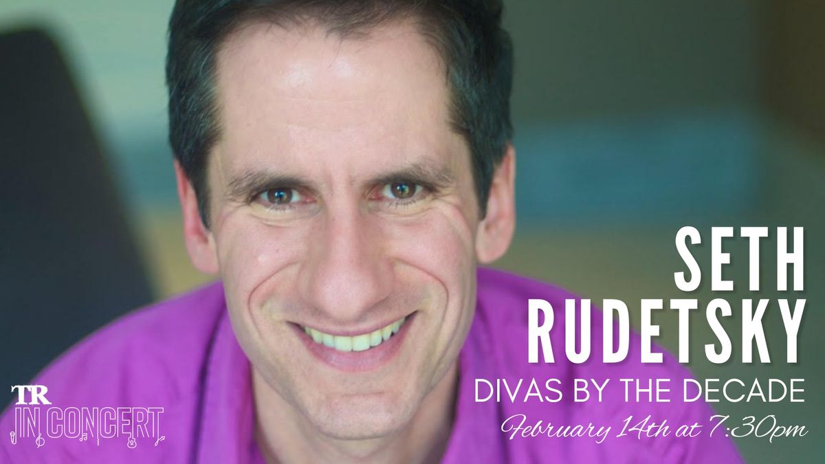 TR In Concert: Seth Rudetsky - Divas by the Decade