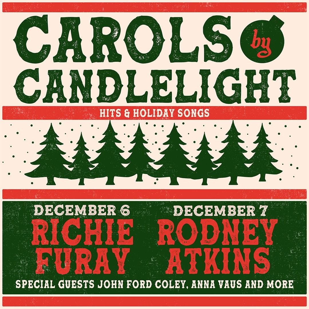 \ud83c\udf84\ud83c\udfb6 Carols by Candlelight: DO NOT MISS Richie Furay on Dec 6th & Rodney Atkins on Dec 7th