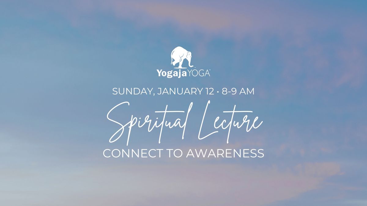 Spiritual Lecture Series- Connect to Awareness