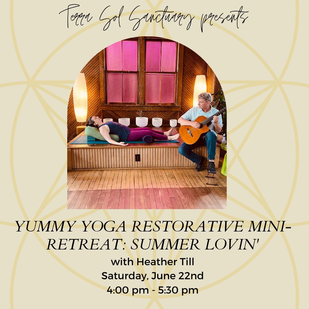 Yummy Yoga Restorative Mini-Retreat: Summer Lovin'