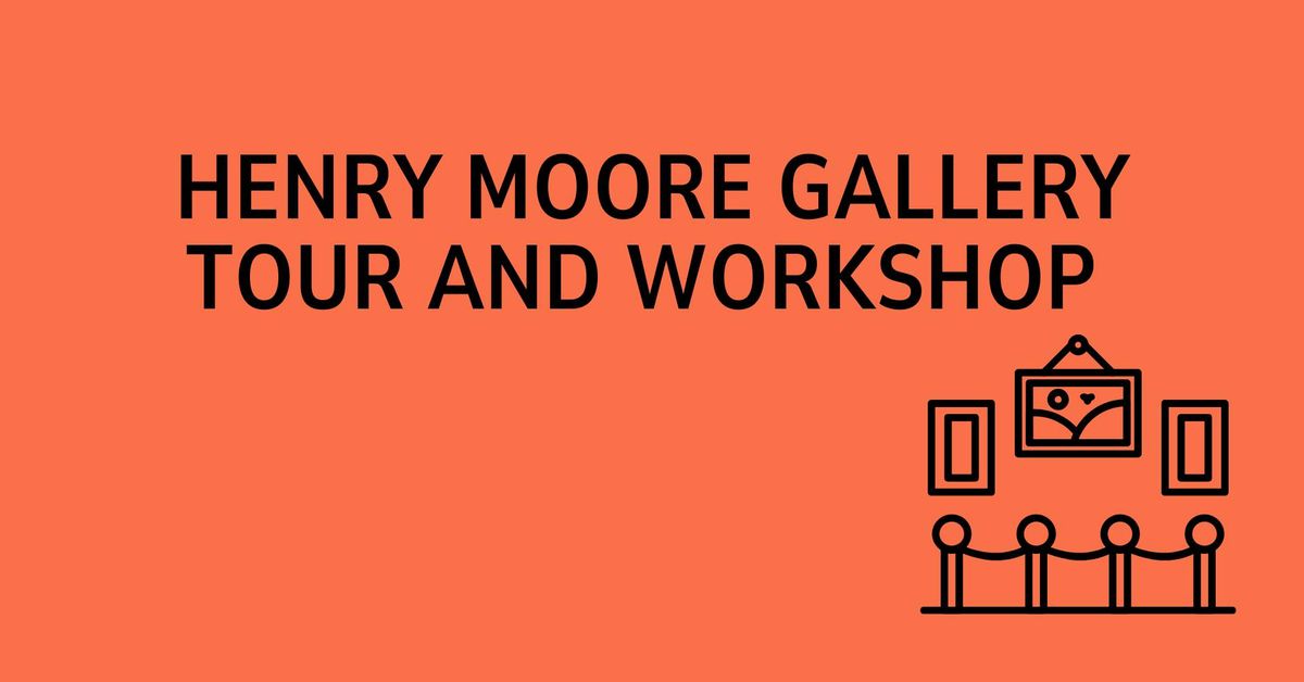 Henry Moore Gallery Tour & Workshop