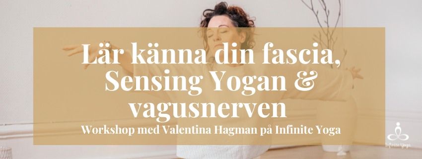 Workshop: L\u00e4r k\u00e4nna din Fascia, Sensing Yogan & Vagusnerven med Valentina