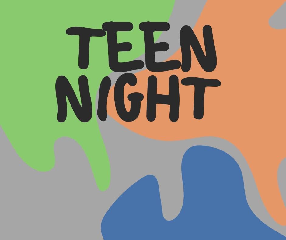 Teen Night! New Date & Time!