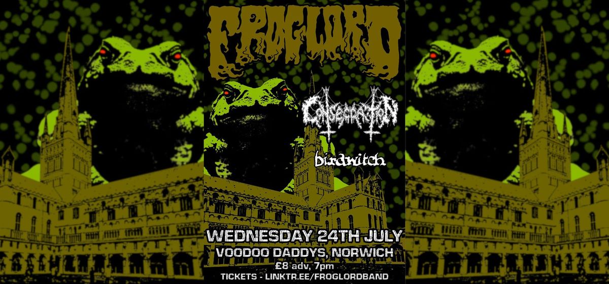 FROGLORD | CONSECRATION | BIRDWITCH, Norwich July 24th