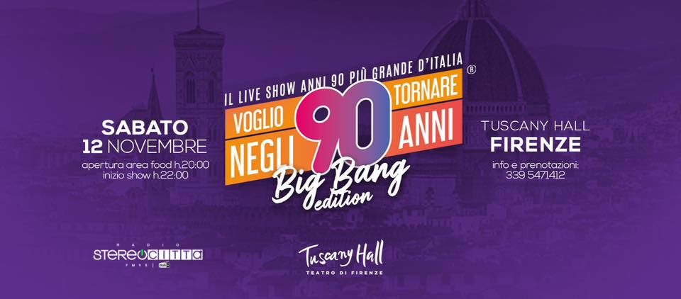 Voglio Tornare Negli Anni 90 \u00ae \u2022 Tuscany Hall, Teatro di Firenze (FI) 