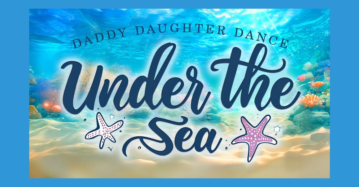 Daddy Daughter Dance: Under the Sea