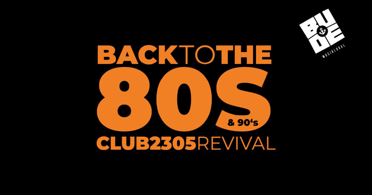 Back to the 80's - Club 2305 Revival