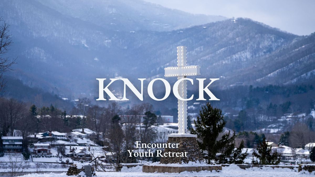 ENCOUNTER Winter Retreat: Knock: Is Jesus for Real?