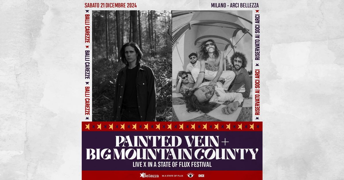 Painted Vein + Big Mountain County | Milano, Arci Bellezza x In A State Of Flux Festival