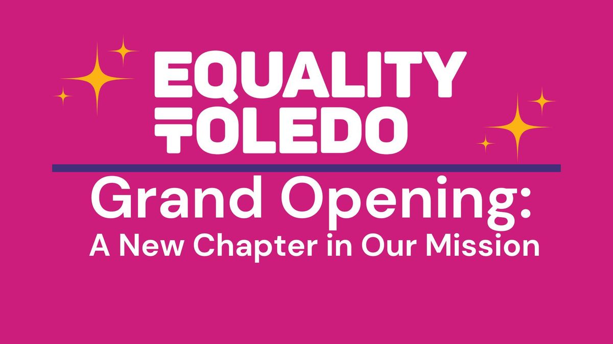 Equality Toledo Grand Opening: A New Chapter in Our Mission