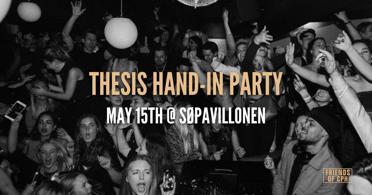 Thesis Hand-In Party @ S\u00f8pavillonen