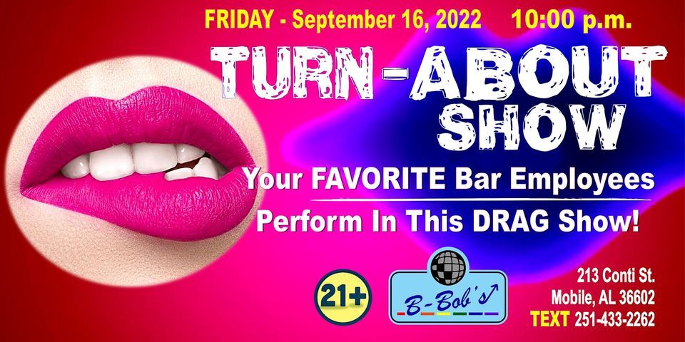 Turn-About Show At B-Bobs!, 213 Conti St,Mobile,36602,US, 16 September 2022