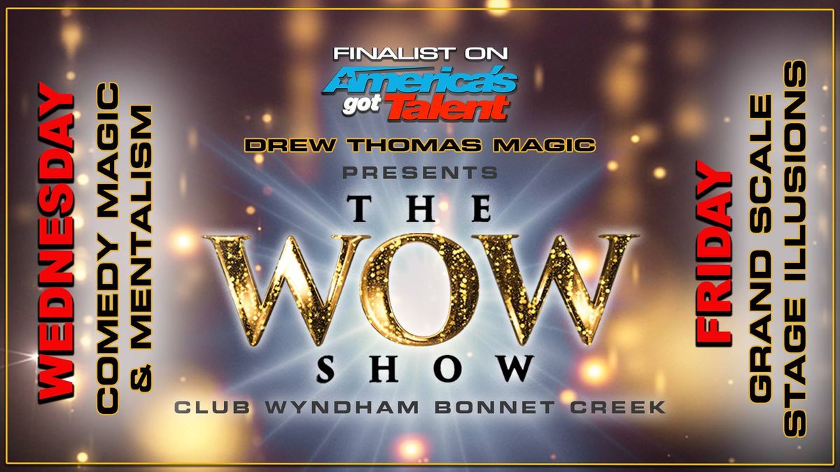 America's Got Talent Finalist - Drew Thomas Magic presents The WOW Show at Club Wyndham Bonnet Creek