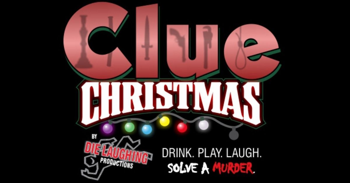 Die Laughing Presents: Clue Christmas- A Murder Mystery