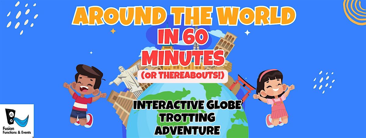 Around the World in 60 Minutes....or Thereabouts!