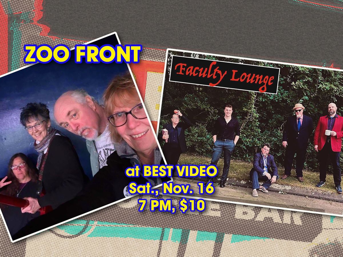 Zoo Front, Faculty Lounge at Best Video Sat., Nov. 16