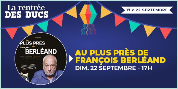 AU PLUS PRES DE FRAN\u00c7OIS BERL\u00c9AND \u2022 dimanche 22 septembre 2024 \u2022 Les Trois Ducs Saint-Etienne