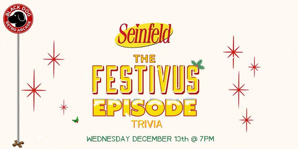 Seinfeld Festivus Trivia at Black Dog Retro Arcade