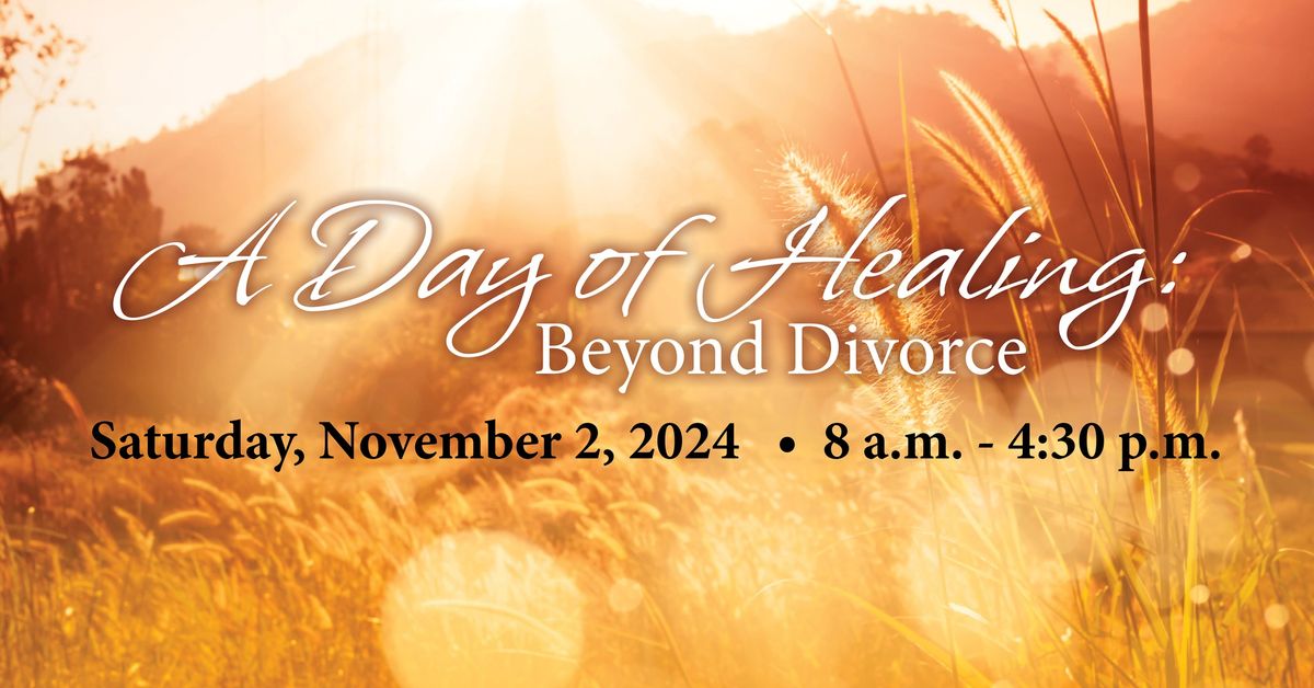 A Day of Healing: Beyond Divorce